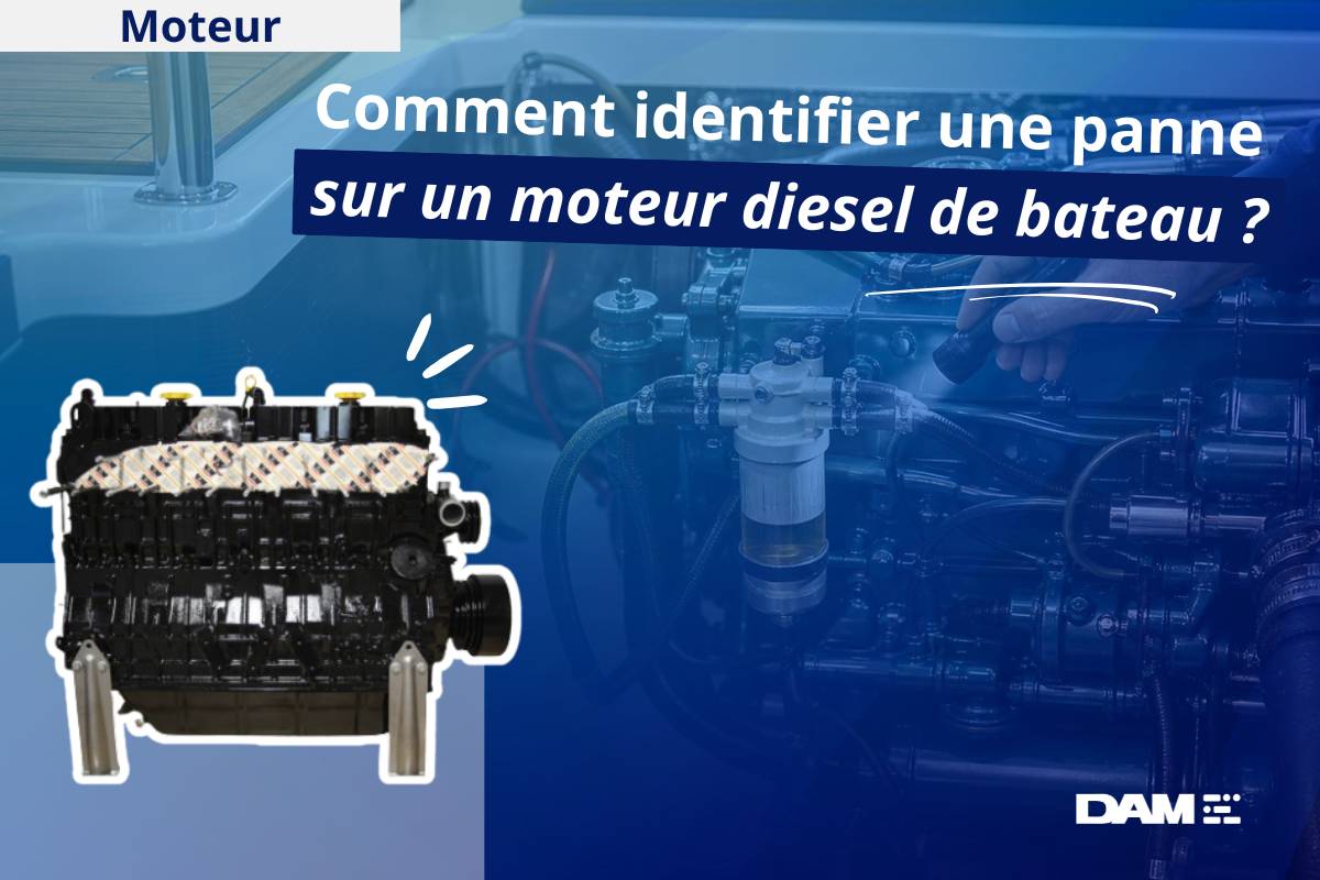 Comment identifier une panne sur un moteur diesel de bateau ?